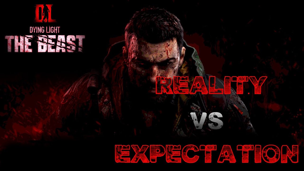 Dying Light: The Beast | Reality Vs Expectation |
