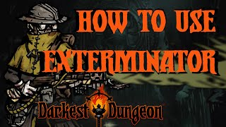 Darkest Dungeon Mods: How to play The Exterminator!
