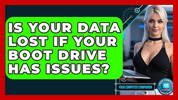 Is Your Data Lost If Your Boot Drive Has Issues? - Your Computer Companion