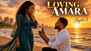 CHAPTER EIGHT: LOVING AMARA - THE PROPOSAL