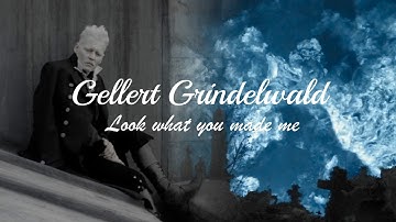 Gellert Grindelwald | Look what you made me do
