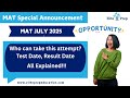 MAT Exam Special Edition - July 2025 exam notification - Last chance for MBA 2025 admissions