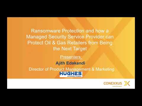 Ransomware Protection and how a Managed Security Service Provider can Protect Oil | Conexxus webinar