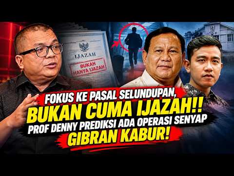 FOKUS KE PASAL SELUNDUPAN, BUKAN CUMA IJAZAH!! PROF DENNY PREDIKSI ADA OPERASI SENYAP GIBRAN KABUR!