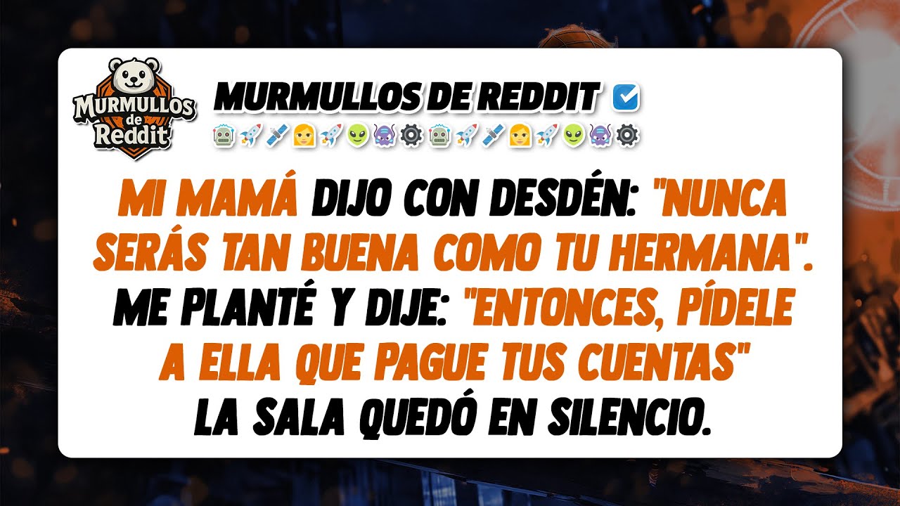 Mi Mamá Dijo con Desdén: ‘Nunca Serás Tan Buena Como Tu Hermana’ — Así que, Finalmente, Me Planté y