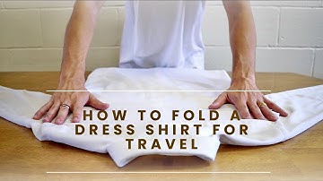 How to Fold A Dress Shirt For Travel? Without Wrinkles
