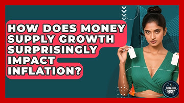 How Does Money Supply Growth Surprisingly Impact Inflation? - Inflation Insight Channel