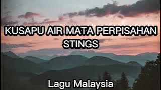 Kusapu air mata perpisahan - Stings (Lirik Lagu)