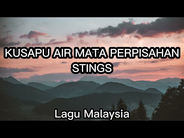 Kusapu air mata perpisahan - Stings (Lirik Lagu) class=