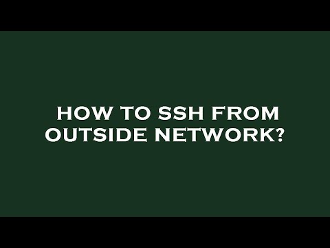 How to ssh from outside network?