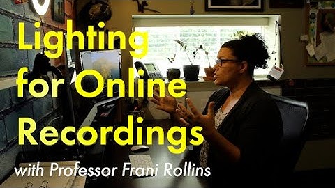 Lighting for Online Recordings with Professor Frani Rollins