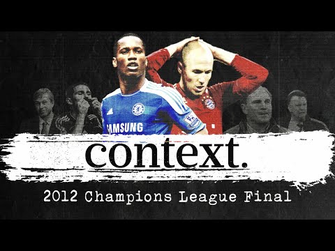 Bayern and Chelsea&#39;s decade-long path to the 2012 Champions League Final | CONTEXT Ep.1