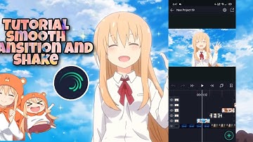 [Tutorial AMV] Smooth Transition and Shake on Alight Motion. [4miel_edits]