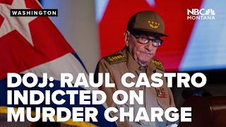 Raúl Castro indicted on murder charge, conspiracy to kill US nationals: DOJ
