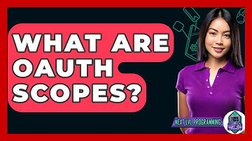 What Are OAuth Scopes? - Next LVL Programming