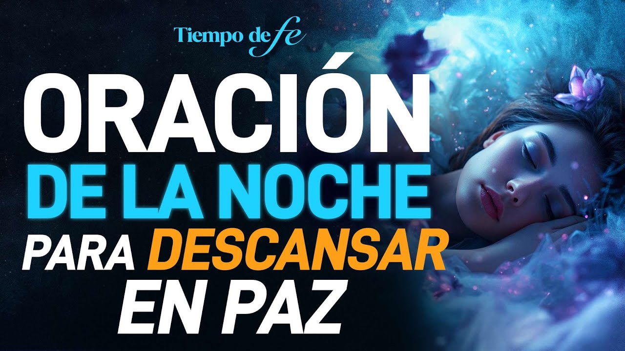 🙏 Oracion de la noche PARA DESCANSAR Y DORMIR ESTA NOCHE - YouTube