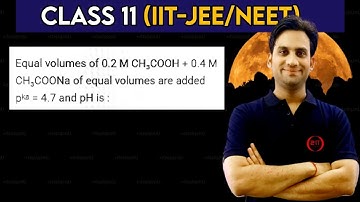 Equal volumes of 0.2 M CH₃COOH + 0.4 M CH₃COONa of equal volumes are added pᵏᵃ = 4.7 and pH is :