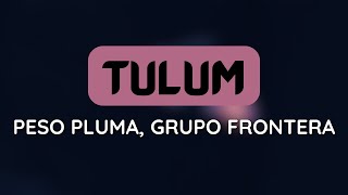 Peso Pluma, Grupo Frontera - TULUM (1 HOUR LOOP)