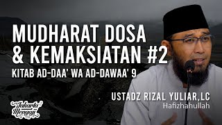 Mudharat Dosa & Kemaksiatan #2 (Ad-Daa' Wa Ad-Dawaa' 9) - Ustadz Rizal Yuliar,Lc.