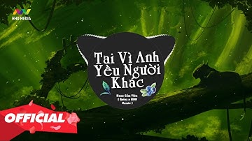 TẠI VÌ ANH YÊU NGƯỜI KHÁC - HANA CẨM TIÊN ( QUIEZ REMIX ) 1 HOUR VERSION OFFICIAL