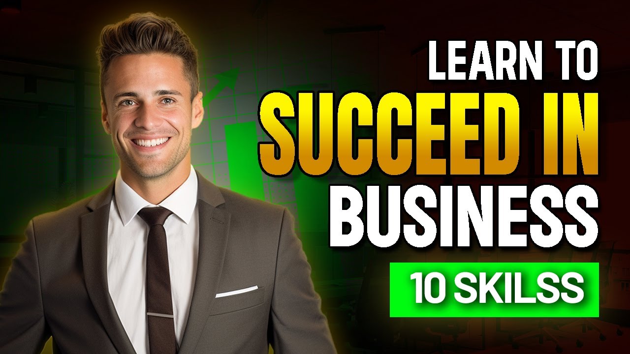 10 Skills You Need to Learn to Succeed in Business - YouTube