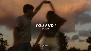 Diego - You & I (lyrics)