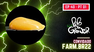 Cultivo Natural, Hash & Rosin com Farm.br22 - PAPO DE GROWER - #EP40 PT 01