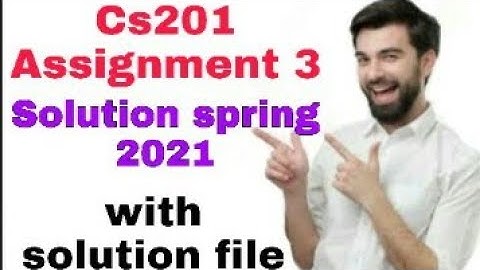 Cs201 Assignment 3 solution spring 2021 by sarim ghani #Cs201