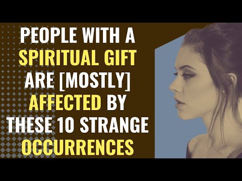 People With A Spiritual Gift Are Affected By These 10 Strange Occurrences | Awakening