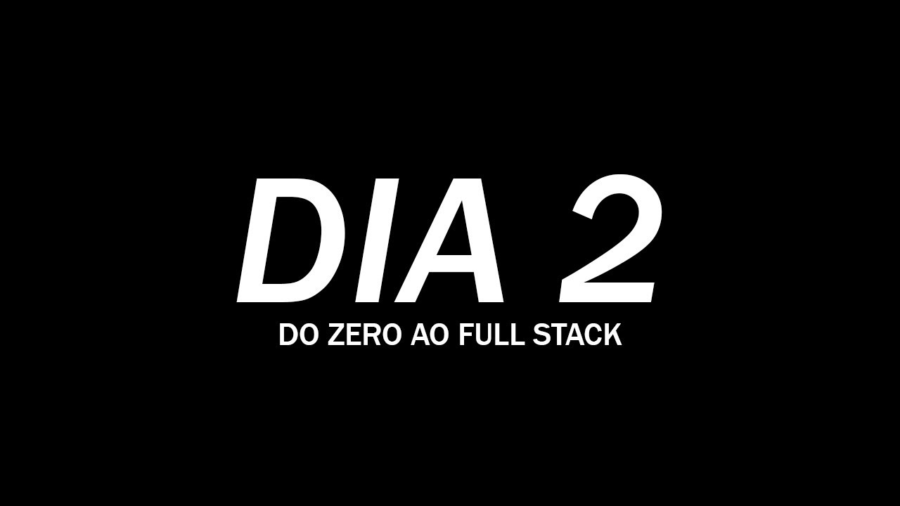 DO ZERO AO FULLSTACK - DIA 2 - YouTube