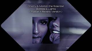 Chxrry & Mariah the Scientist - Bottles & Lights ( Faster + Reverb Version )