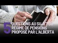 5 questions au sujet du rgime de pensions propos par lalberta