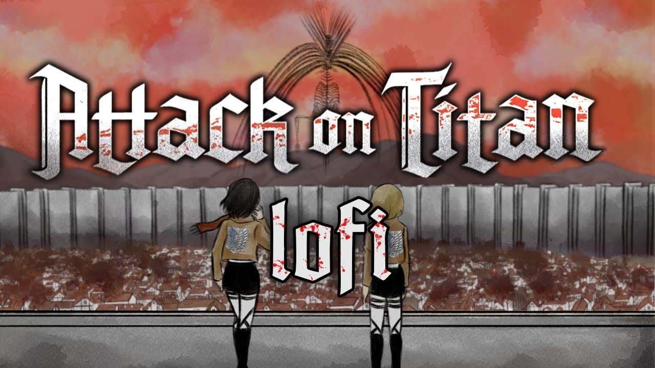 Lofi Beats To Attack Titans To