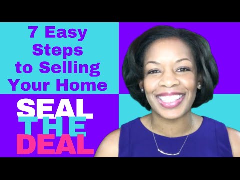 7 Easy Steps to Selling Your Home! Step 7: Seal the Deal!
