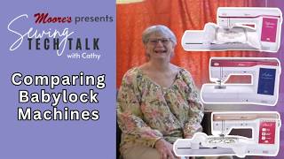 Comparing Baby Lock Machines  |  Moore's Sewing Tech Talk with Cathy Brown