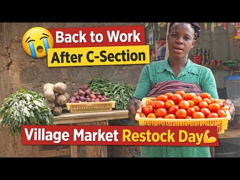 Back to Business After C-Section Delivery 💪🏽 | Displaying Goods from Village Market Life in Nigeria