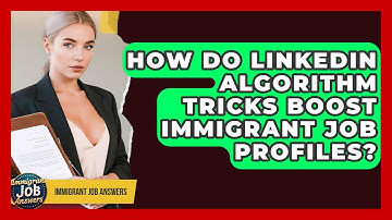 How Do LinkedIn Algorithm Tricks Boost Immigrant Job Profiles? - Immigrant Job Answers