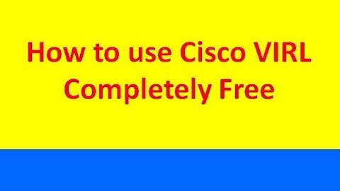 How to use Cisco VIRL Completely Free with LAB