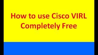 How to use Cisco VIRL Completely Free with LAB