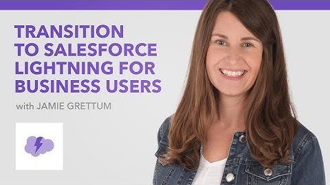 Transition to Salesforce Lightning for Business Users