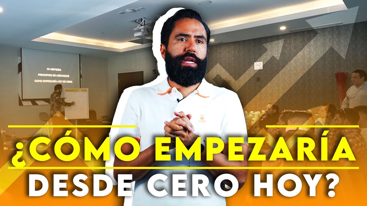 ¿CÓMO EMPEZARÍA HOY DE CERO? La columna vertebral de un negocio ...