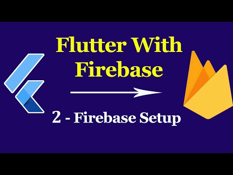 Flutter & Firebase App Tutorial #2 - Firebase Setup For App