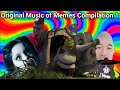 Original Music Of Memes Compilation 1 Reupload Original Music Of Memes Compilation 1 Reupload