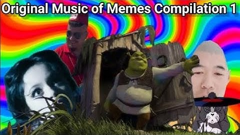Original Music of Memes Compilation 1 (Reupload)