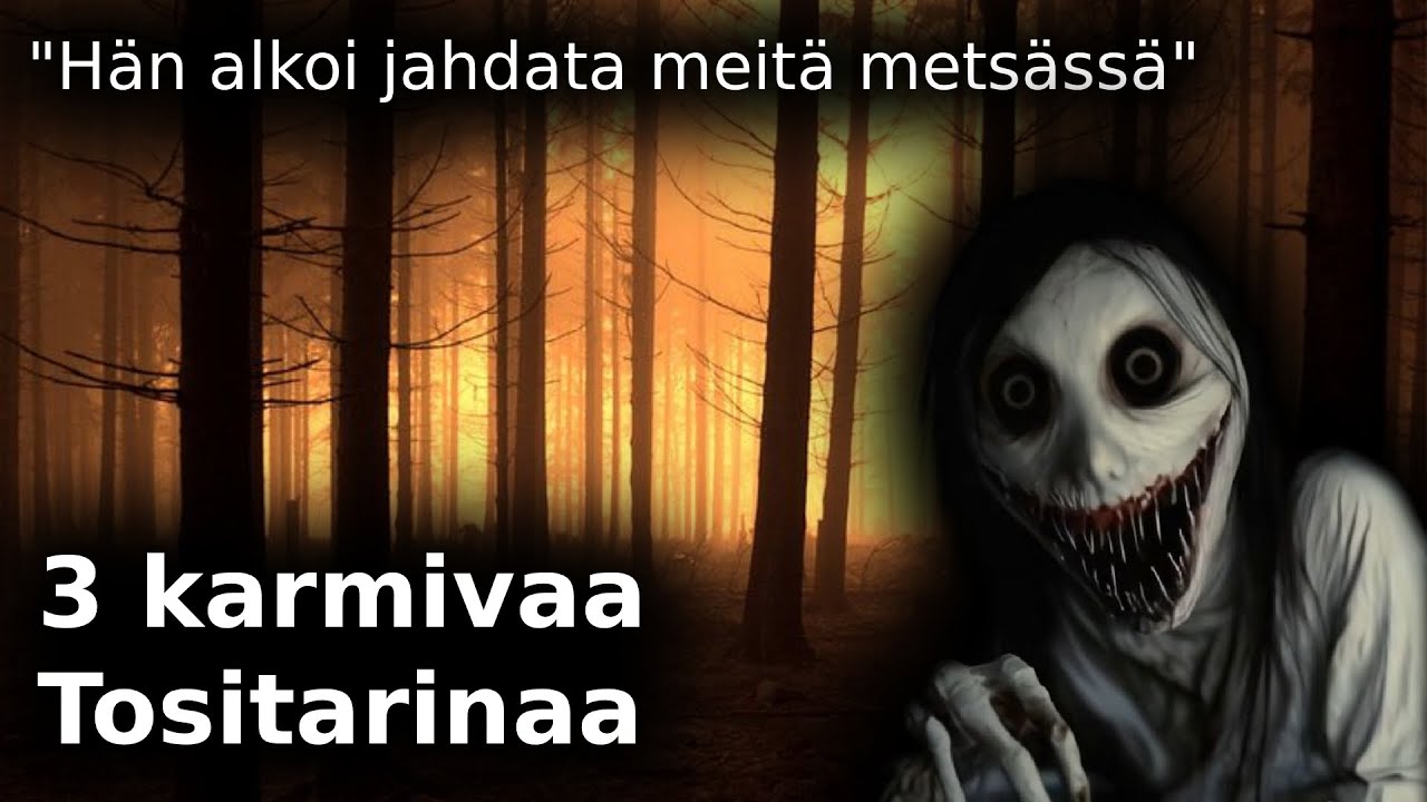 Hän alkoi jahdata meitä metsässä / 3 Karmivaa Tositarinaa / Kauhutarina