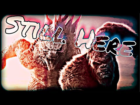 Godzilla X Kong // Still Here