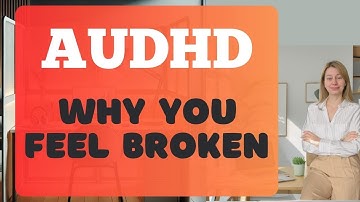 Why AuDHD Adults Feel “Broken” — The Hidden Emotional Load No One Sees