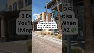 3 Everyday Realities Living in PHX, AZ 🌵(see description 😉)