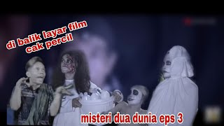 Di balik layar kuntilanak di perkosa (2.13)// percil misteri dua dunia episode 3 pamit tamat
