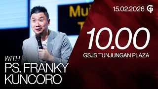 Ibadah Umum GSJS TP - Ps. Franky Kuncoro - Pk. 10.00 (15 Februari 2026)